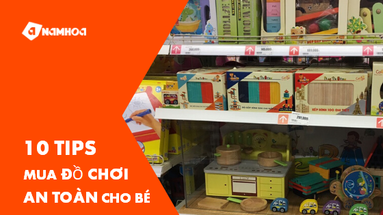 BỎ TÚI 10 TIPS MUA ĐỒ CHƠI AN TOÀN CHO BÉ