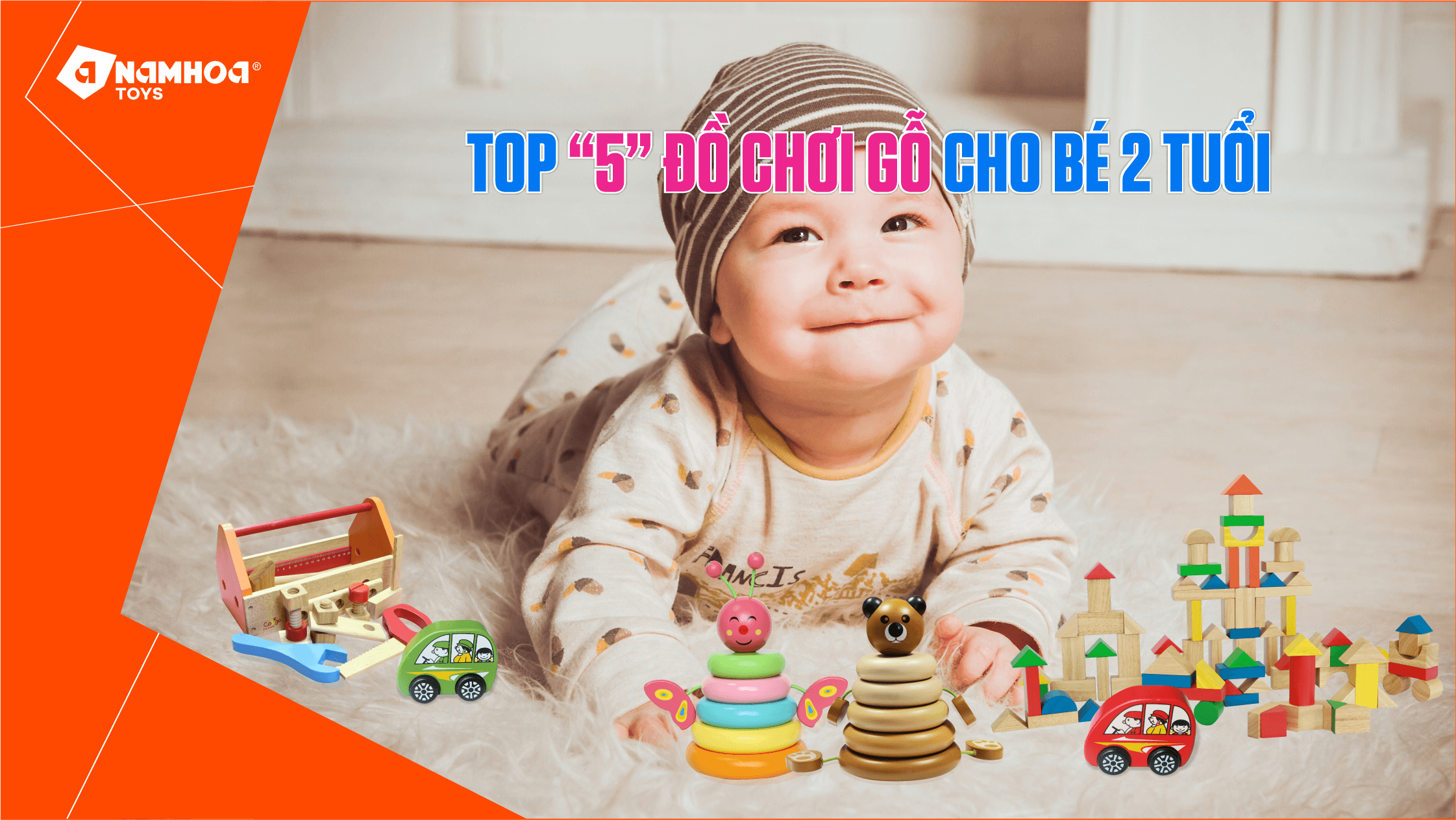 TOP 5 ĐỒ CHƠI GỖ NAM HOA CHO BÉ 2 TUỔI